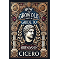 How to Grow Old and a Guide to Friendship (Collector's Edition) (Laminated Hardback with Jacket) - Hardcover