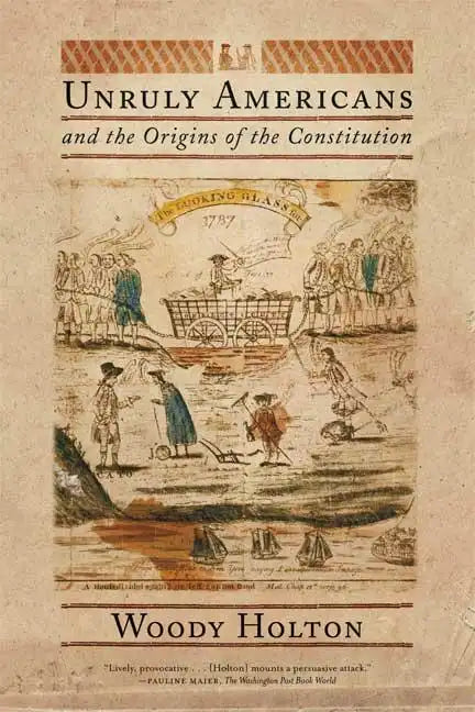 Unruly Americans and the Origins of the Constitution - Paperback