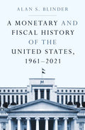 A Monetary and Fiscal History of the United States, 1961-2021 - Hardcover