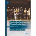 Staging Deaf and Hearing Theatre Productions: A Practical Guide - Paperback