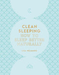 Clean Sleeping: How to Sleep Better Naturally - Hardcover