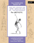 The Complete Book of Poses for Artists: A Comprehensive Photographic and Illustrated Reference Book for Learning to Draw More Than 500 Poses - Hardcover