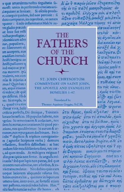 Commentary on Saint John, the Apostle and Evalngelist Homilies 1-47 - Paperback