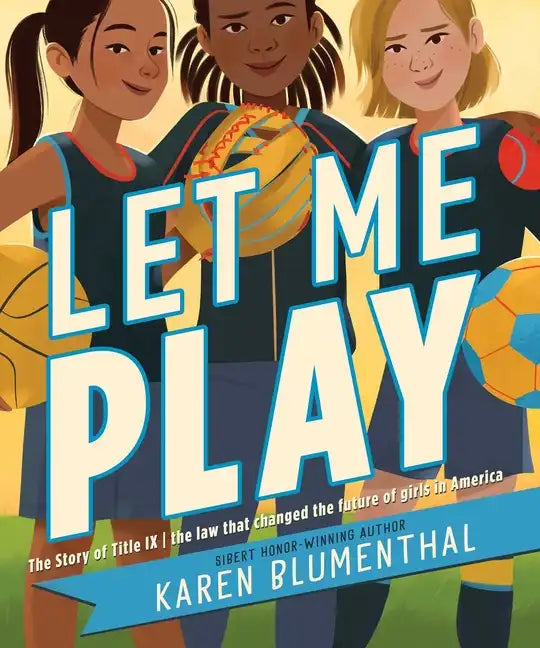 Let Me Play: The Story of Title IX: The Law That Changed the Future of Girls in America - Paperback