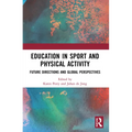 Education in Sport and Physical Activity: Future Directions and Global Perspectives - Paperback