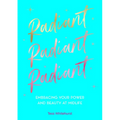 Radiant: Embracing Your Power and Beauty at Midlife - Hardcover