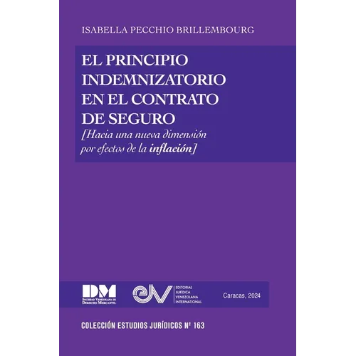 EL PRINCIPIO INDEMNIZATORIO EN EL CONTRATO DE SEGURO. Una nueva dimensi?n por efectos de la inflaci?n - Paperback