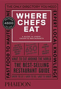 Where Chefs Eat: A Guide to Chefs' Favorite Restaurants - Hardcover