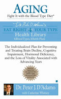 Aging: Fight It with the Blood Type Diet: The Individualized Plan for Preventing and Treating Brain Impairment, Hormonal Deficiency, and the Loss of V - Paperback