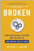 Broken: How Our Social Systems Are Failing Us and How We Can Fix Them - Hardcover