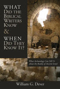 What Did the Biblical Writers Know and When Did They Know It?: What Archeology Can Tell Us about the Reality of Ancient Israel - Paperback