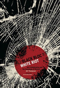 Black Bloc, White Riot: Anti-Globalization and the Genealogy of Dissent - Paperback
