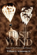 Just Wind: Tales Of Two Pilots Under Pressure - Paperback