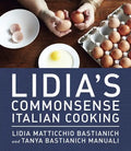 Lidia's Commonsense Italian Cooking: 150 Delicious and Simple Recipes Anyone Can Master: A Cookbook - Hardcover