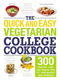 The Quick and Easy Vegetarian College Cookbook: 300 Healthy, Low-Cost Meals That Fit Your Budget and Schedule - Paperback