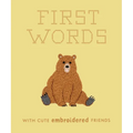 First Words with Cute Embroidered Friends: A Padded Board Book for Infants and Toddlers Featuring First Words and Adorable Embroidery Pictures - Board Book