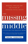 The Missing Middle: Working Families and the Future of American Social Policy - Paperback