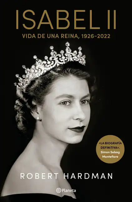 Isabel II. Vida de Una Reina, 1926-2022 / Elizabeth II. Queen of Our Times, 1926-2022 (Spanish Edition) - Paperback