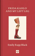 Frida Kahlo and My Left Leg - Hardcover