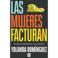 Las Mujeres Facturan: El Dinero Tambi?n Es Cosa Nuestra / Women Also Make Money - Paperback