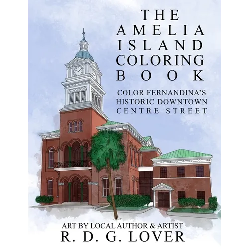 The Amelia Island Coloring Book: Color Fernandina's Historic Downtown Centre Street - Paperback