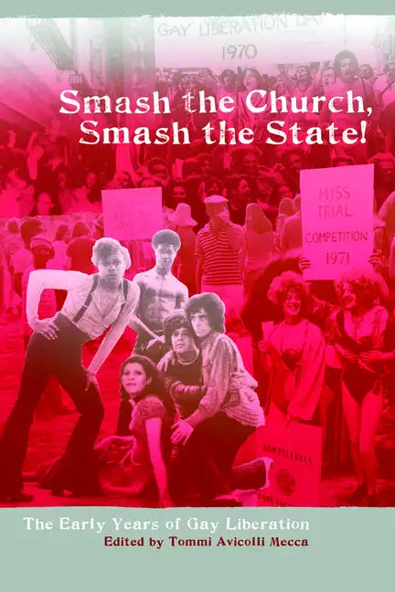 Smash the Church, Smash the State!: The Early Years of Gay Liberation - Paperback
