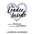 The Leader Inside: Stories of Mentorship to Inspire the Leader Within - Paperback