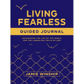 Living Fearless Guided Journal: Exchanging the Lies of the World for the Liberating Truth of God - Paperback