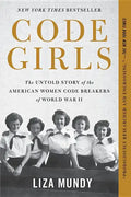Code Girls: The Untold Story of the American Women Code Breakers of World War II - Hardcover