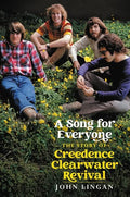 A Song for Everyone: The Story of Creedence Clearwater Revival - Hardcover