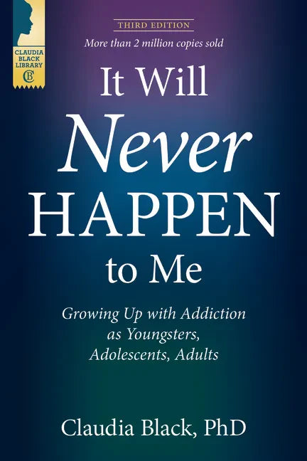 It Will Never Happen to Me: Growing Up with Addiction as Youngsters, Adolescents, and Adults - Paperback