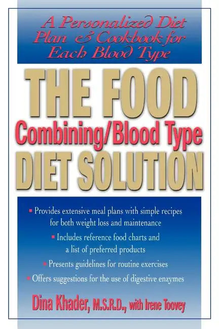 The Food Combining/Blood Type Diet Solution: A Personalized Diet Plan and Cookbook for Each Blood Type - Paperback
