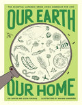 Our Earth, Our Home: The Essential Japanese Green Living Handbook for Kids - Paperback