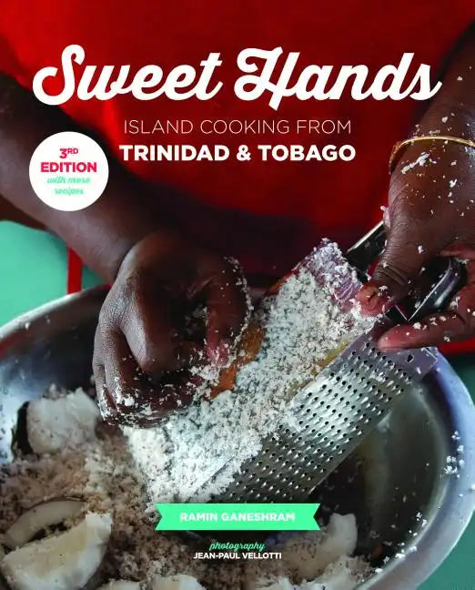 Sweet Hands: Island Cooking from Trinidad & Tobago, 3rd Edition: Island Cooking from Trinidad & Tobago - Paperback