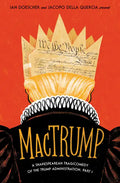 Mactrump: A Shakespearean Tragicomedy of the Trump Administration, Part I - Paperback