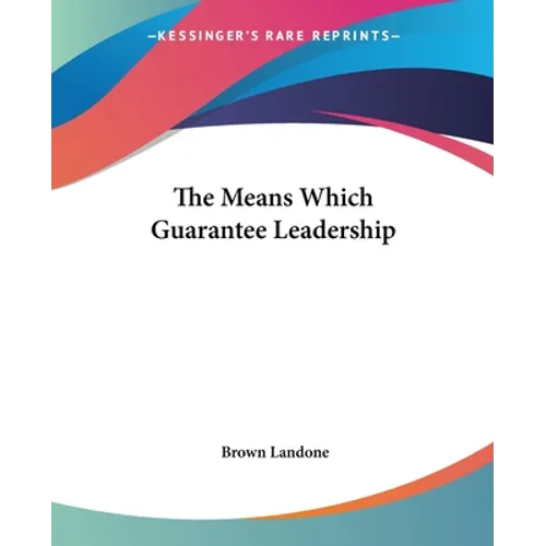 The Means Which Guarantee Leadership - Paperback