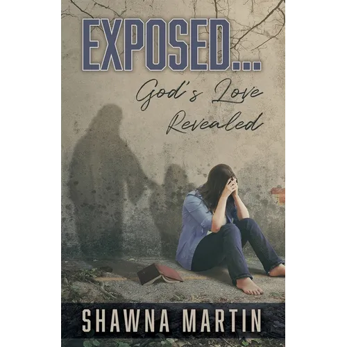 Exposed...: God's Love Revealed - Paperback