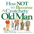 How Not to Become a Crotchety Old Man - Paperback
