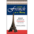 Learn French in a Hurry: Grasp the Basics of Francais Tout de Suite - Paperback
