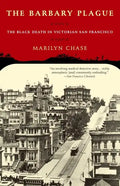 The Barbary Plague: The Black Death in Victorian San Francisco - Paperback