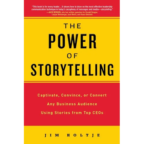 The Power of Storytelling: Captivate, Convince, or Convert Any Business Audience Usingstories from Top Ceos - Paperback
