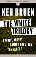 The White Trilogy: A White Arrest, Taming the Alien, and the McDead - Paperback
