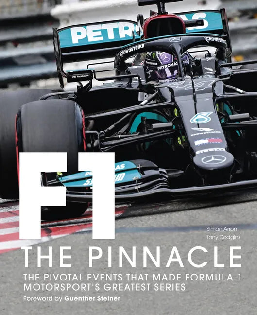 Formula One: The Pinnacle: The Pivotal Events That Made Formula 1 Motorsport's Greatest Series - Hardcover