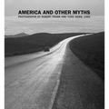 America and Other Myths: Photographs by Robert Frank and Todd Webb, 1955 - Hardcover