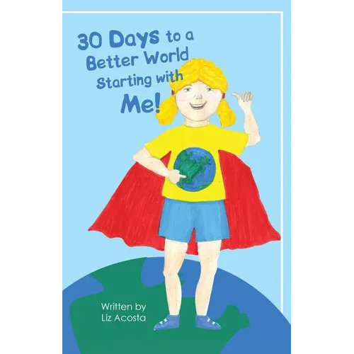 30 Days to a Better World Starting with Me! - Paperback