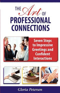 The Art of Professional Connections: Seven Steps to Impressive Greetings and Confident Interactions - Paperback