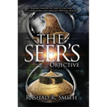 The Seer's Objective: A Training Manual on How to Decipher the Supernatural and Navigate Spiritual Realms - Paperback