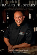 Raising the Steaks: My Journey to Creating the Best Steakhouse in the World: Nick & Sam's - Hardcover