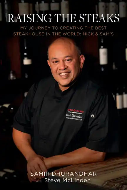 Raising the Steaks: My Journey to Creating the Best Steakhouse in the World: Nick & Sam's - Hardcover