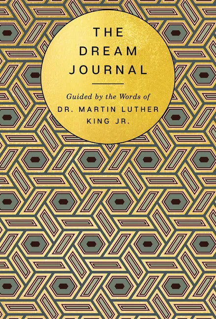 The Dream Journal: Guided by the Words of Dr. Martin Luther King Jr. - Hardcover